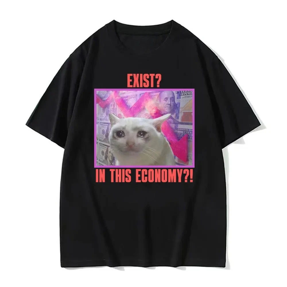 Exister? Dans cette économie ?! T-shirt graphique drôle avec motif de chat triste, vêtements pour hommes et femmes, vêtements de haute qualité, confortables et à la mode, vêtements Y2k