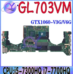 GL703VM Mainboard For ASUS GL703V DABKNMB1AA0 Laptop Motherboard With i5-7300HQ i7-7700HQ GTX1060-3G/6G (N17E-G1-A1) 100% Test