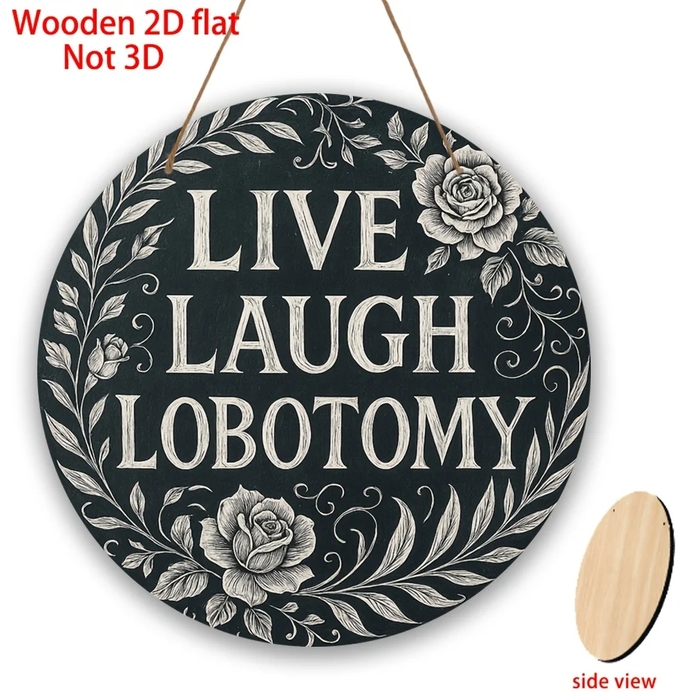 Round 2D Wooden Wall Sign Live Laugh Lobotomy Funny Sarcastic Phrase Hanging Decor For Farmhouse Cabin Cave Humorous Room Gift