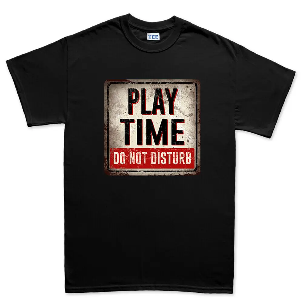 Play Time Do Not Disturb Warning Sign Mens T shirt Tee Top T-shirt