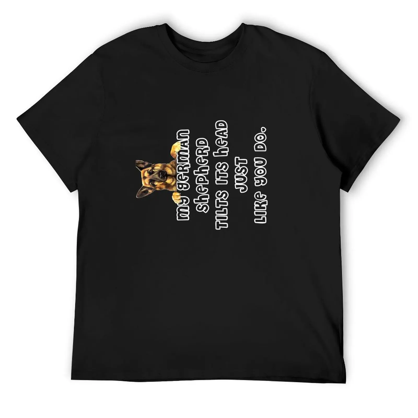 My dog tilts his head just like you T-Shirt customs design your own plain tops plain t shirts men