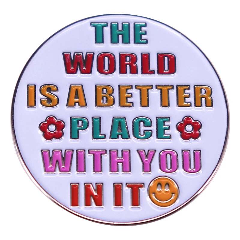 بروش المينا للصحة النفسية الحب الذاتي ، العالم هو مكان أفضل معك في شارة ، اكسسوارات المجوهرات ، الهدايا ، C4814