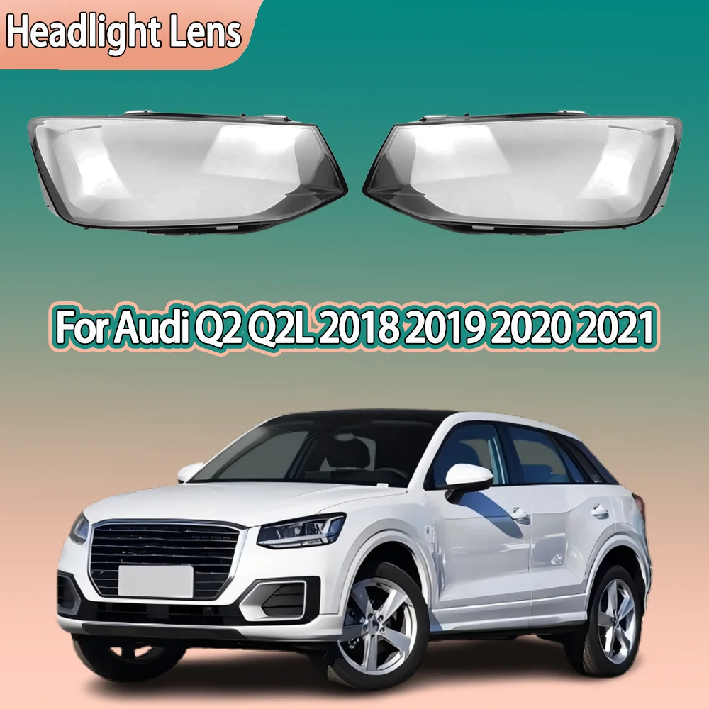 

Car Front Lights Glass For Audi Q2 Q2L 2018 2019 2020 2021 Transparent Headlight Cover Case Replace Original Lens Car parts