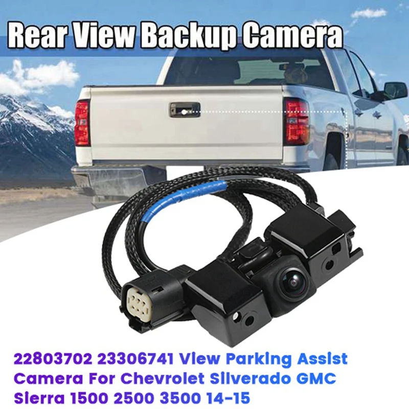 22803702 23306741 Backup Park Camera For Chevrolet Silverado 1500 2500 3500 GMC Sierra 2014-2015 Rear View Camera Assy