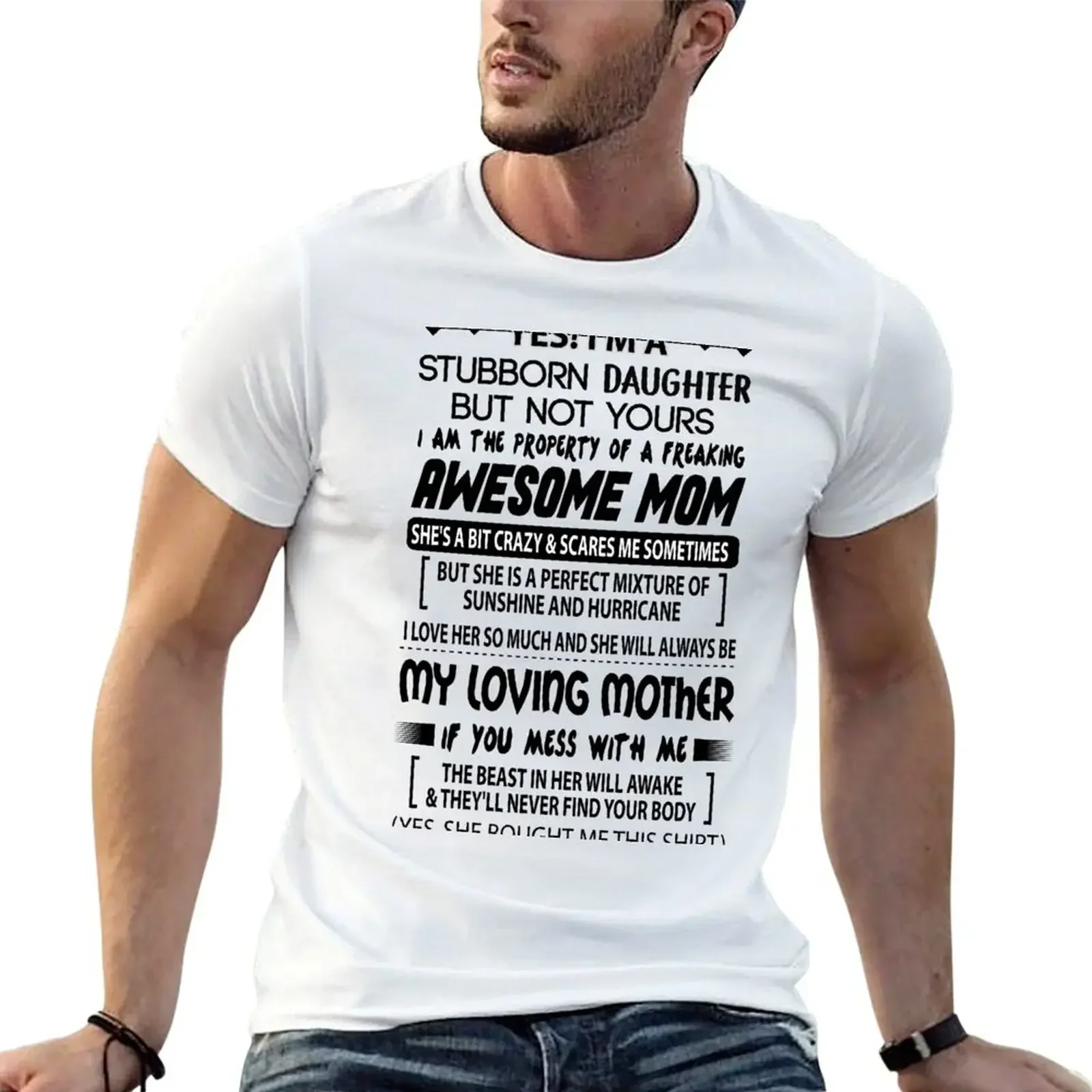 Yes I’m A Stubborn Daughter But Not Yours I Am The Property Of A Freaking Awesome Mom T-Shirt summer tops workout shirts for men