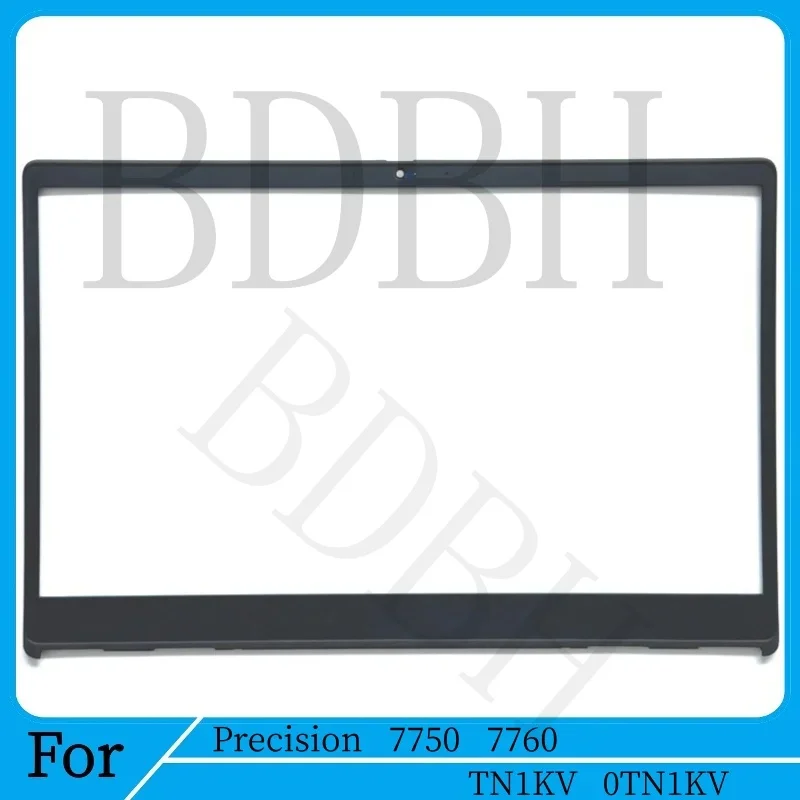 New Laptop Replace Cover For Precision 7750 7760 LCD Front Frame Bezel B Shell TN1KV 0TN1KV