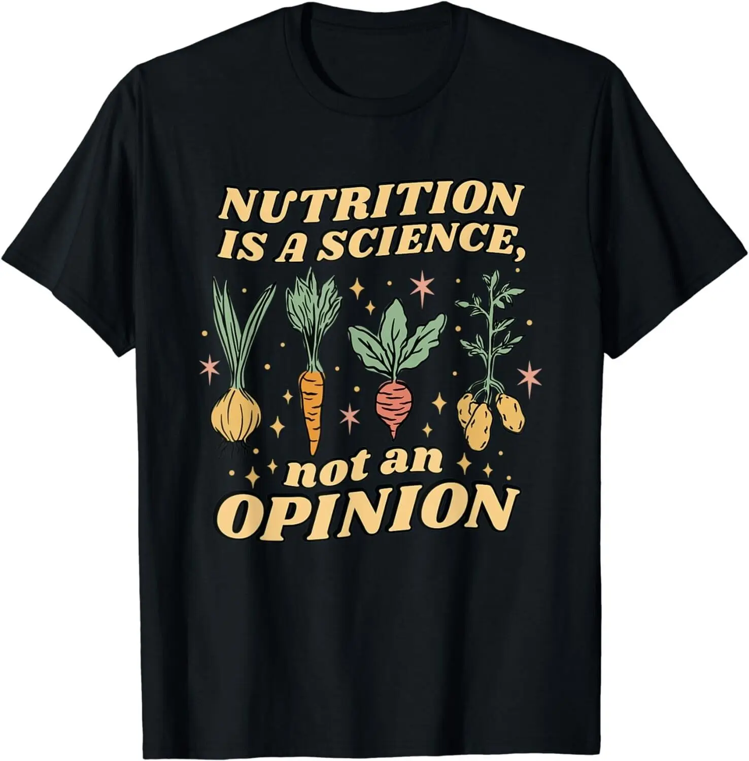 

Nutrition is a Science Not An Opinion Nutritionist Gift Unisex T-Shirt