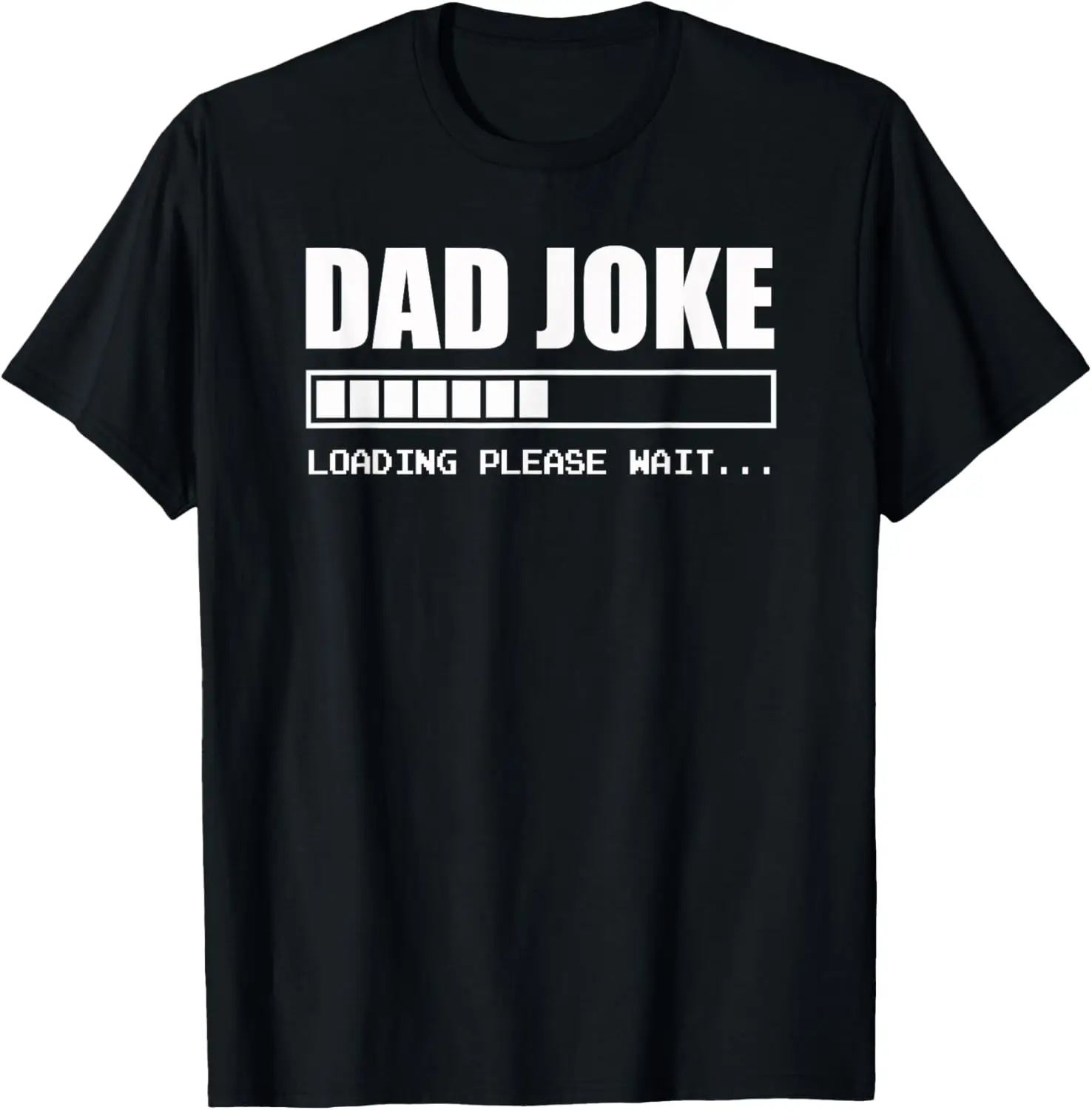 

Dad Joke loading please wait | Father | Funny T-shi