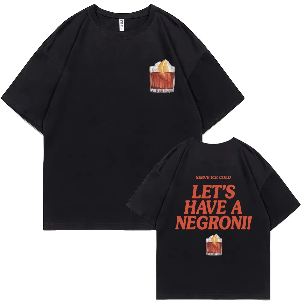 Serve Ice Cold Let's Have A Negroni Graphic Print T-shirt Men Women Fashion Vintage Oversized Tshirt