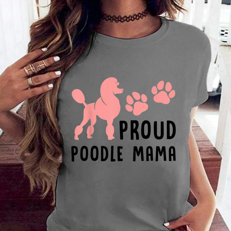 New Funny Mother\'S Day Proud Poodle Mama Dog T Shirt Unisex Short Sleeve O Neck Summer Casual Letter Printing T-Shirt Top Tee