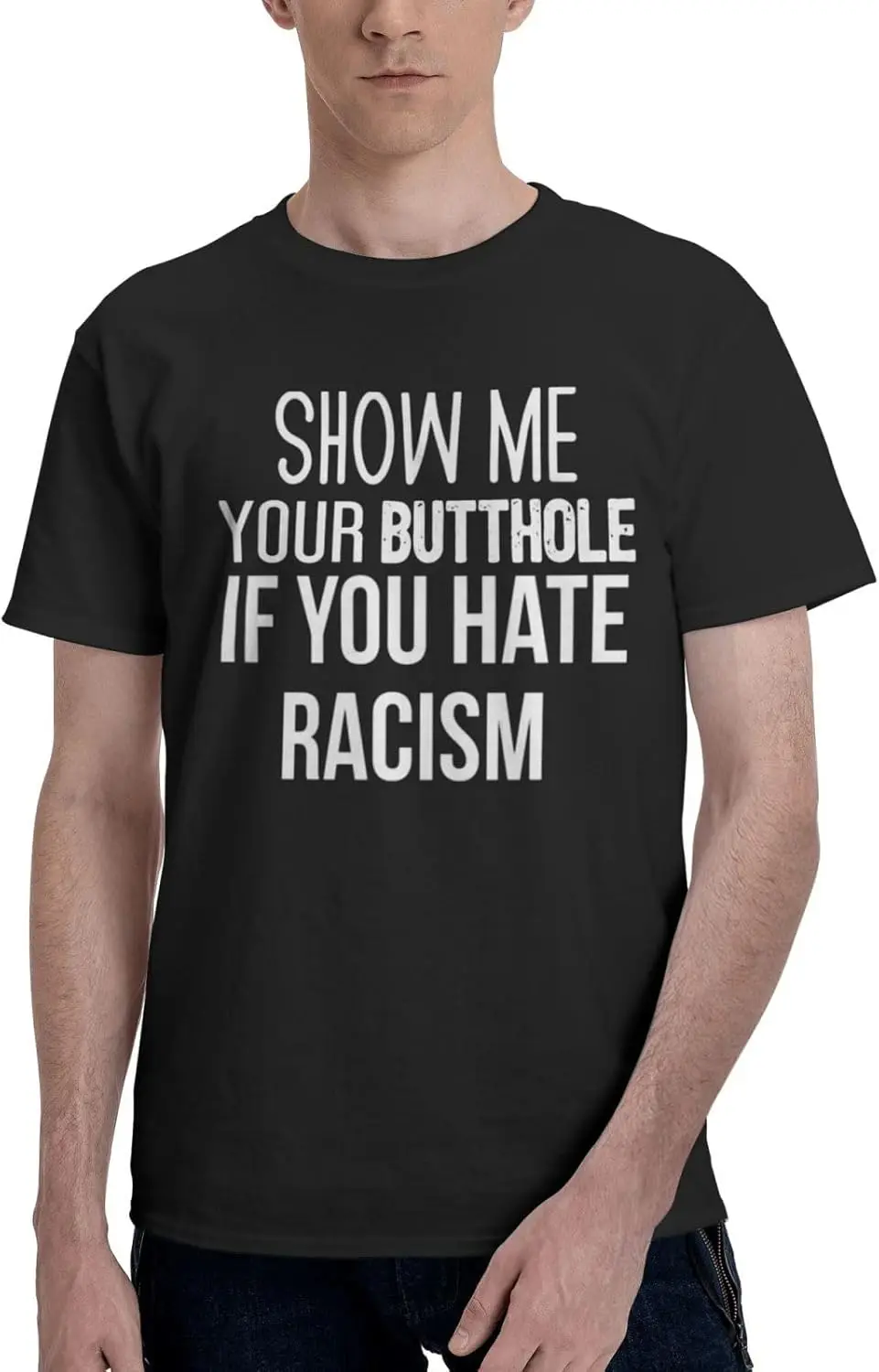 Show Me Your Butthole If You Hate Racism T-Shirt Vintage Short-Sleeve