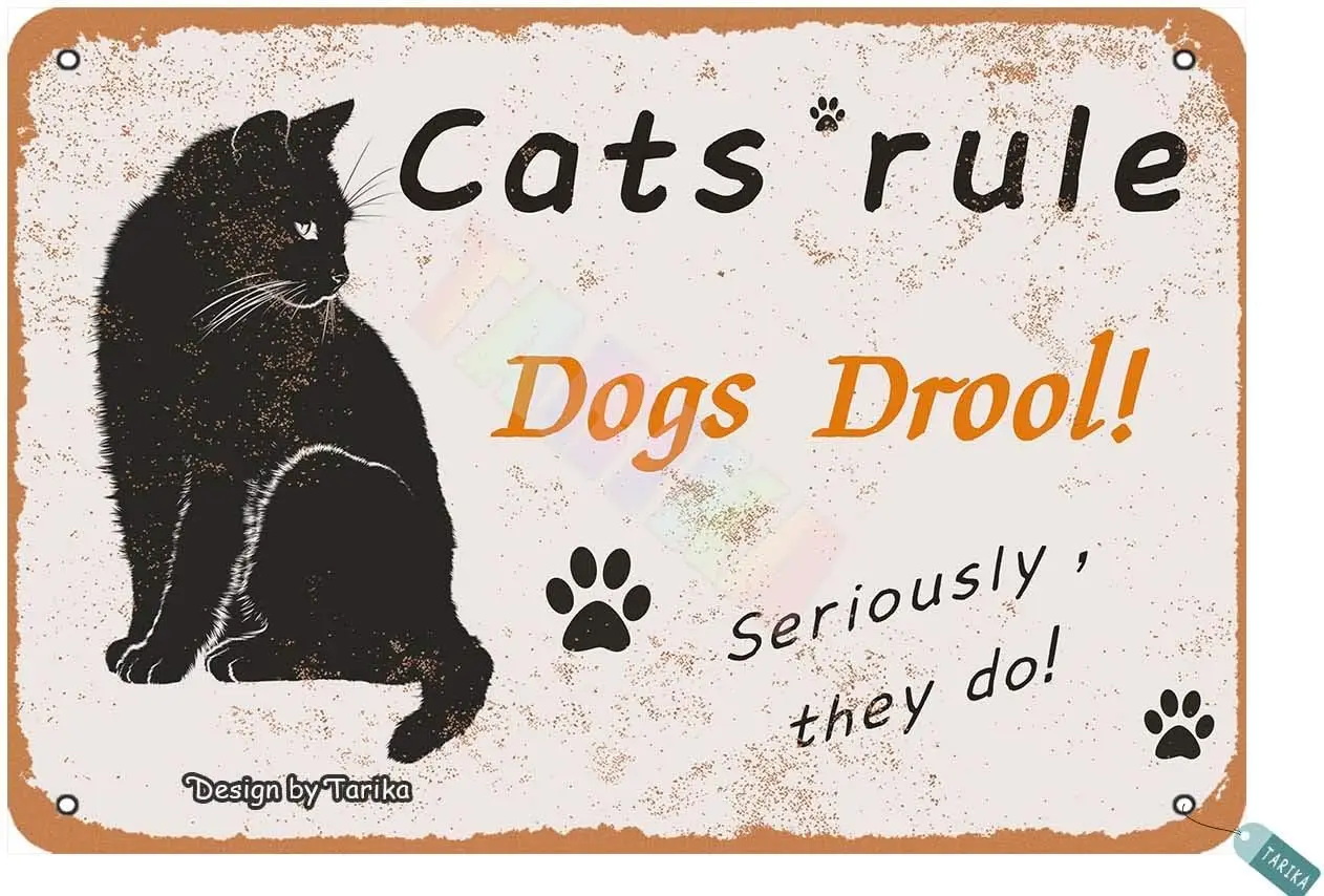 Keely Cats Rule Dogs Drool! for Home,Living Room,Dining Room,Outdoor,Restaurants,Farm,House,Room,Cafe, Pubs Metal Vintage Tin Si