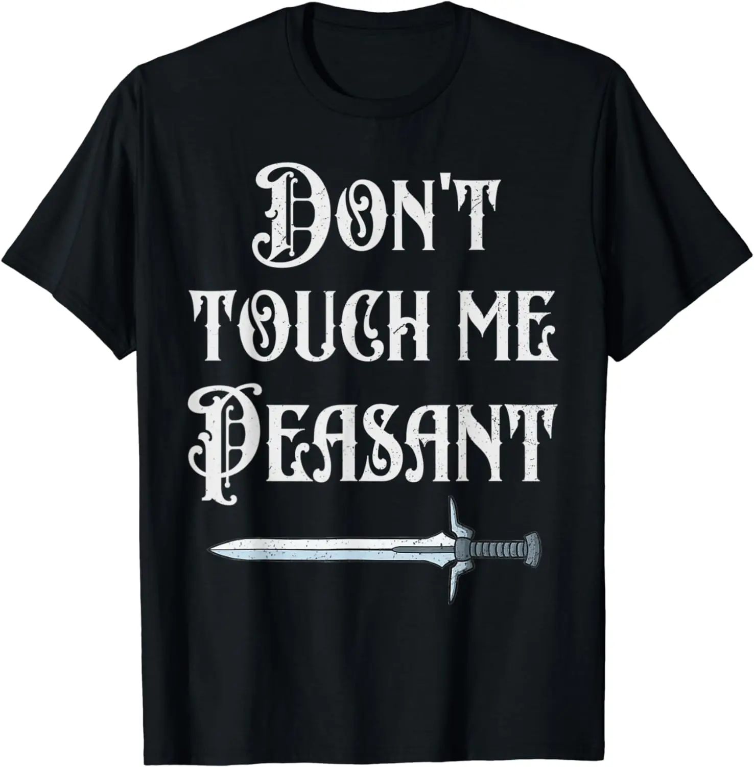 Don't Touch Me Peasant Sword Funny Renaissance Festival T-Shirt Festival Wear Clthes  Shirts for Women  Ropa De Mujer