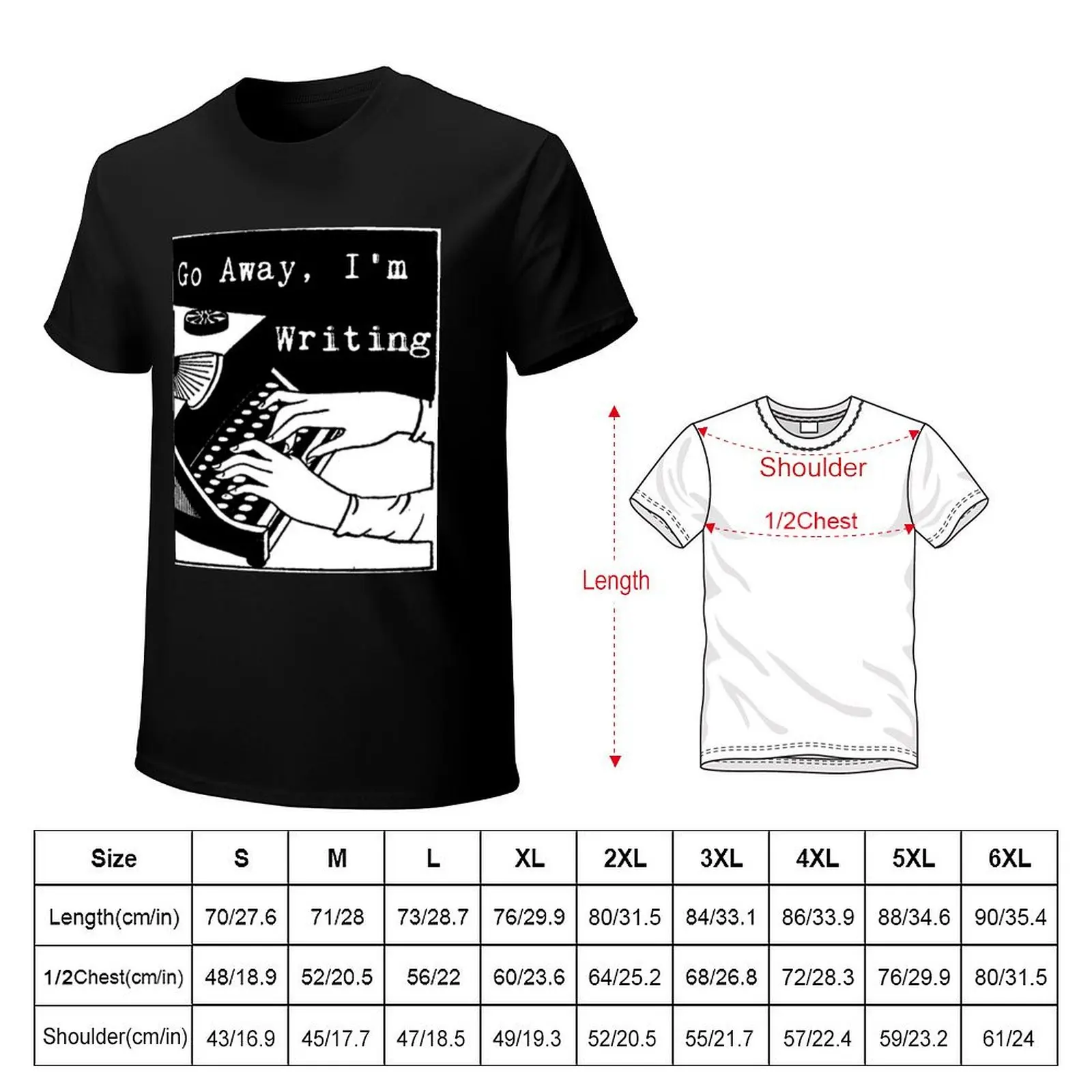 Go Away, I'm Writing T-Shirt Creative Graphic Tee Shirt