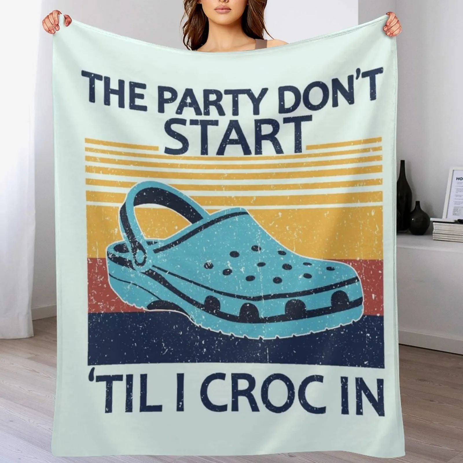 The Party Don't Start 'Til I Croc In, birthday vintage Throw Blanket Warm Cozy Throw Blanket for Living Room Couch