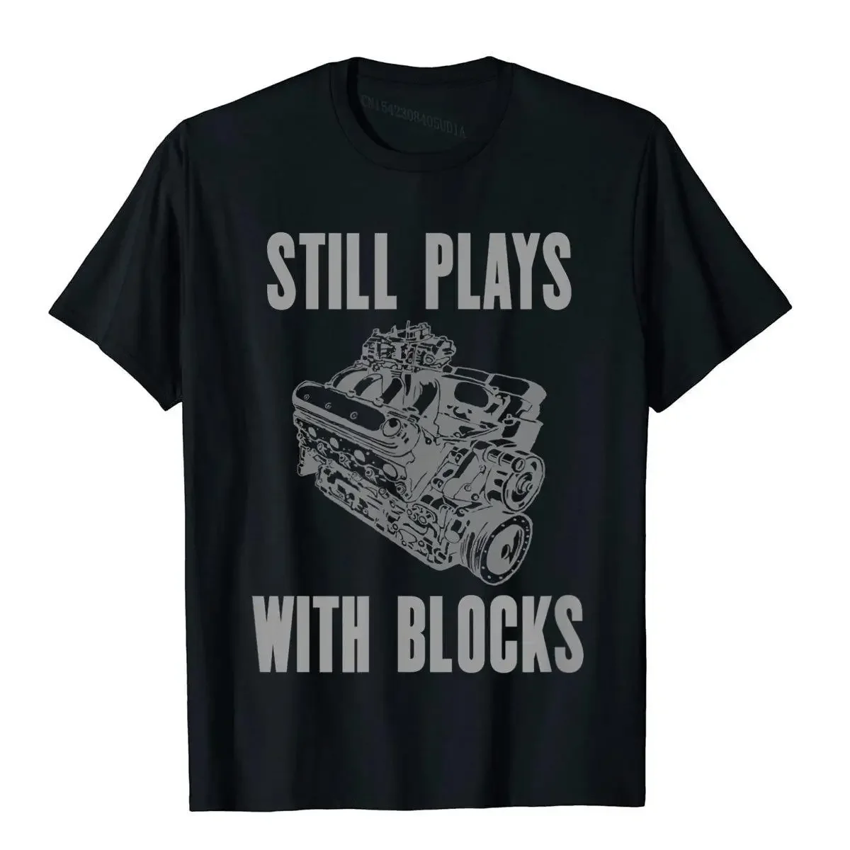 I Still Play With Blocks Funny Mechanic Gift Racing Car Guy T-Shirt Vintage Cotton Man Tees Normcore Cheap T Shirts