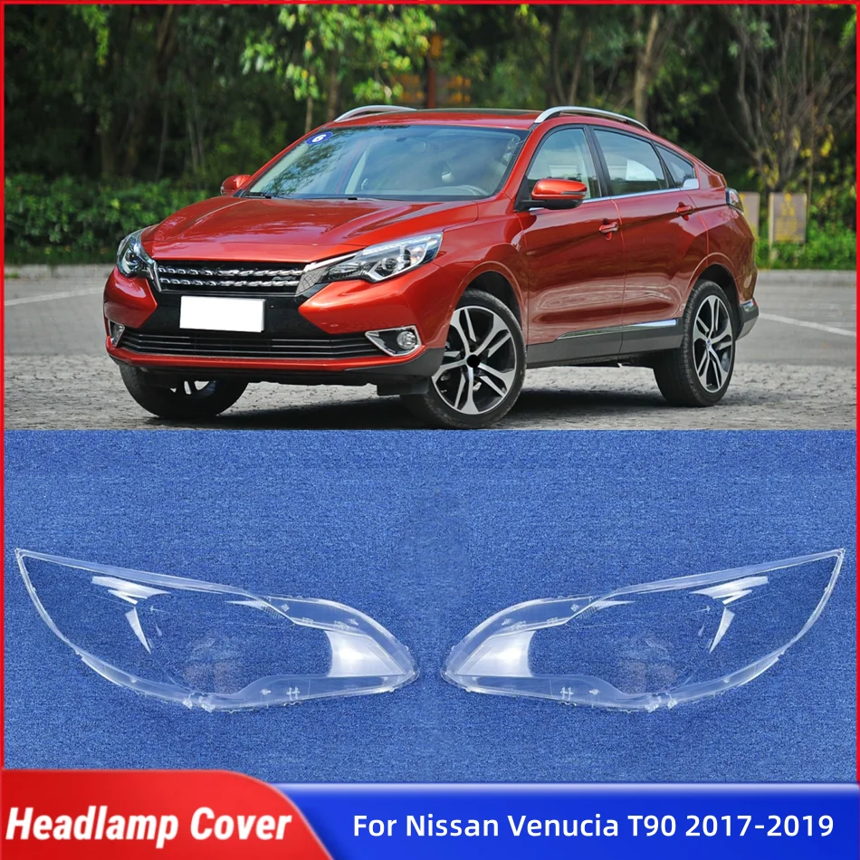 

For Nissan Venucia T90 2017 2018 2019 Car Gadgets Lampshade Headlight Shell Car Front Headlight Lens Cover Lights Shell