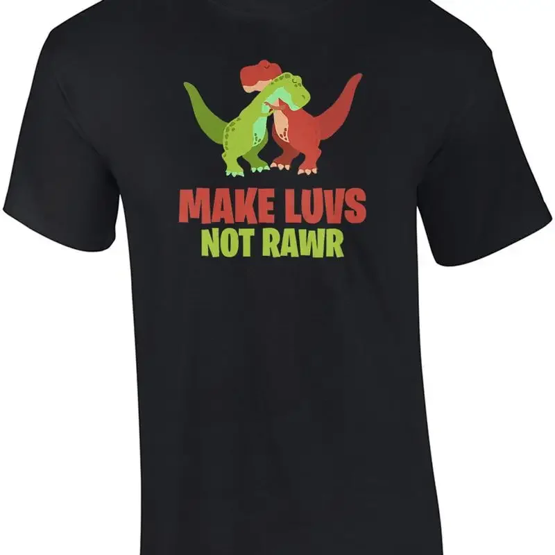 Make Luvs Not Rawr - Funny T-REX Donosaur t-shirt