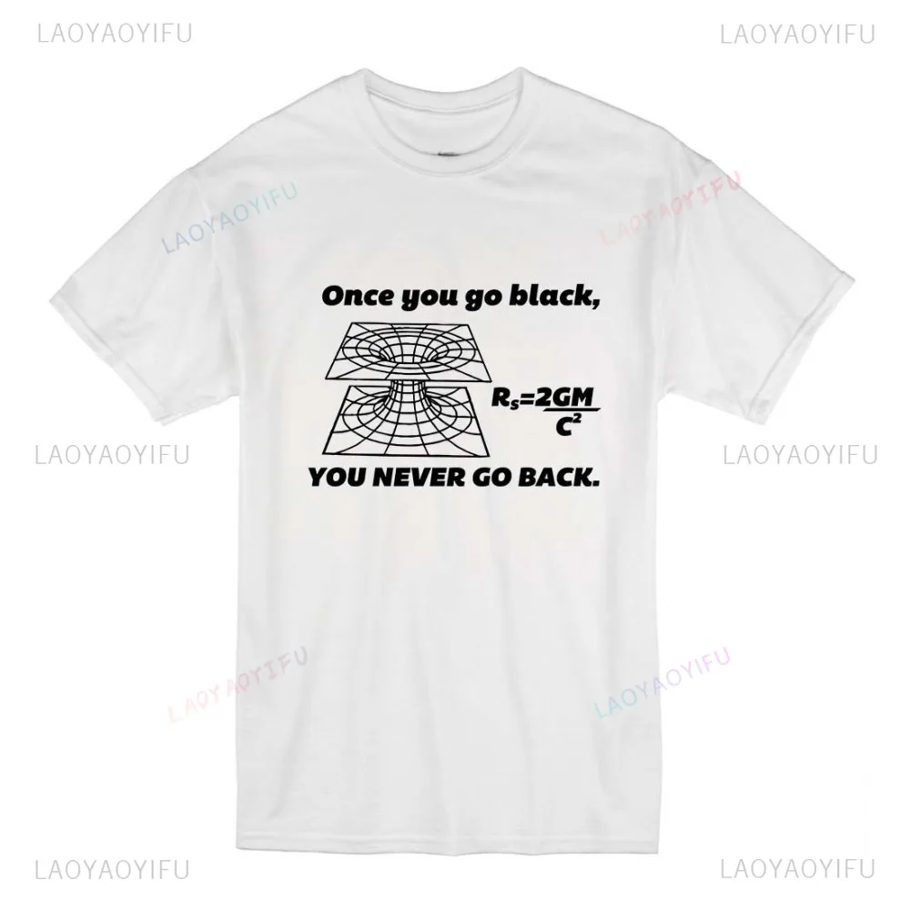 Once You Go Black Funny Black Hole Physics Astronomy T-Shirt Summer Style Casual Fashion Man Tshirt Loose Streetwear Y2K Tees