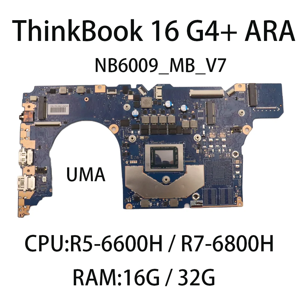 

Laptop Motherboard For ThinkBook 16 G4+ ARA NB6009_MB_V7 with CPU:R5-6600H R7-6800H RAM:16G/32G FRU:5B21J04527 5B21J04523