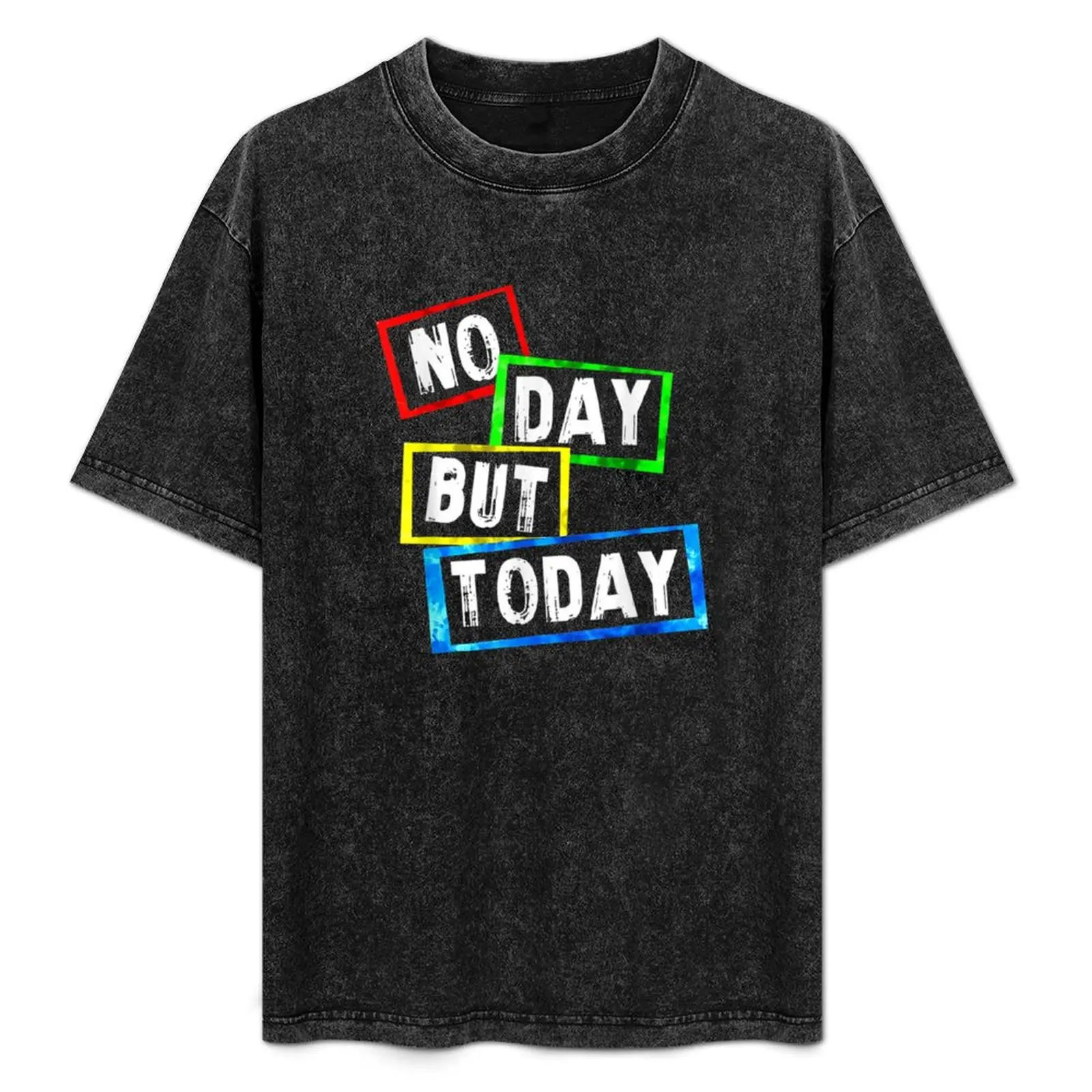 

No Day But Today T-Shirt