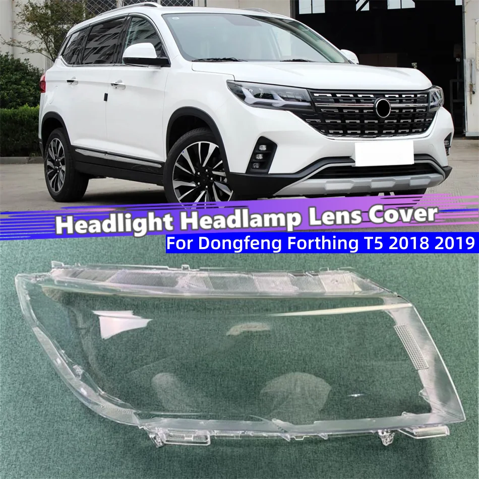 For Dongfeng Forthing T5 2018 2019 Car Replacement Parts Lampshade Headlights Lens Car Front Headlight Lens Cover Lights Shell