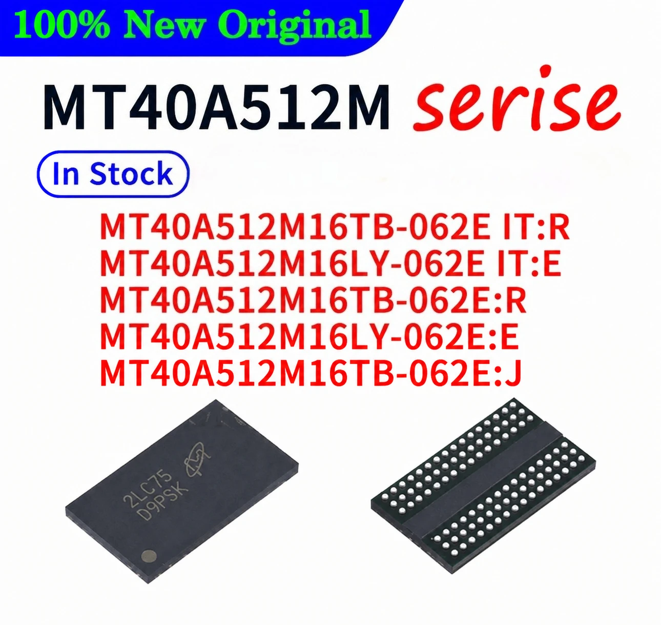 

MT40A512M16TB-062E IT:R MT40A512M16LY-062E IT:E MT40A512M16TB-062E:R MT40A512M16LY-062E:E MT40A512M16TB-062E:J In stock