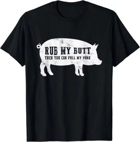 

Rub My Butt Then You Can Pull My Pork Funny BBQ Pig T-Shirt