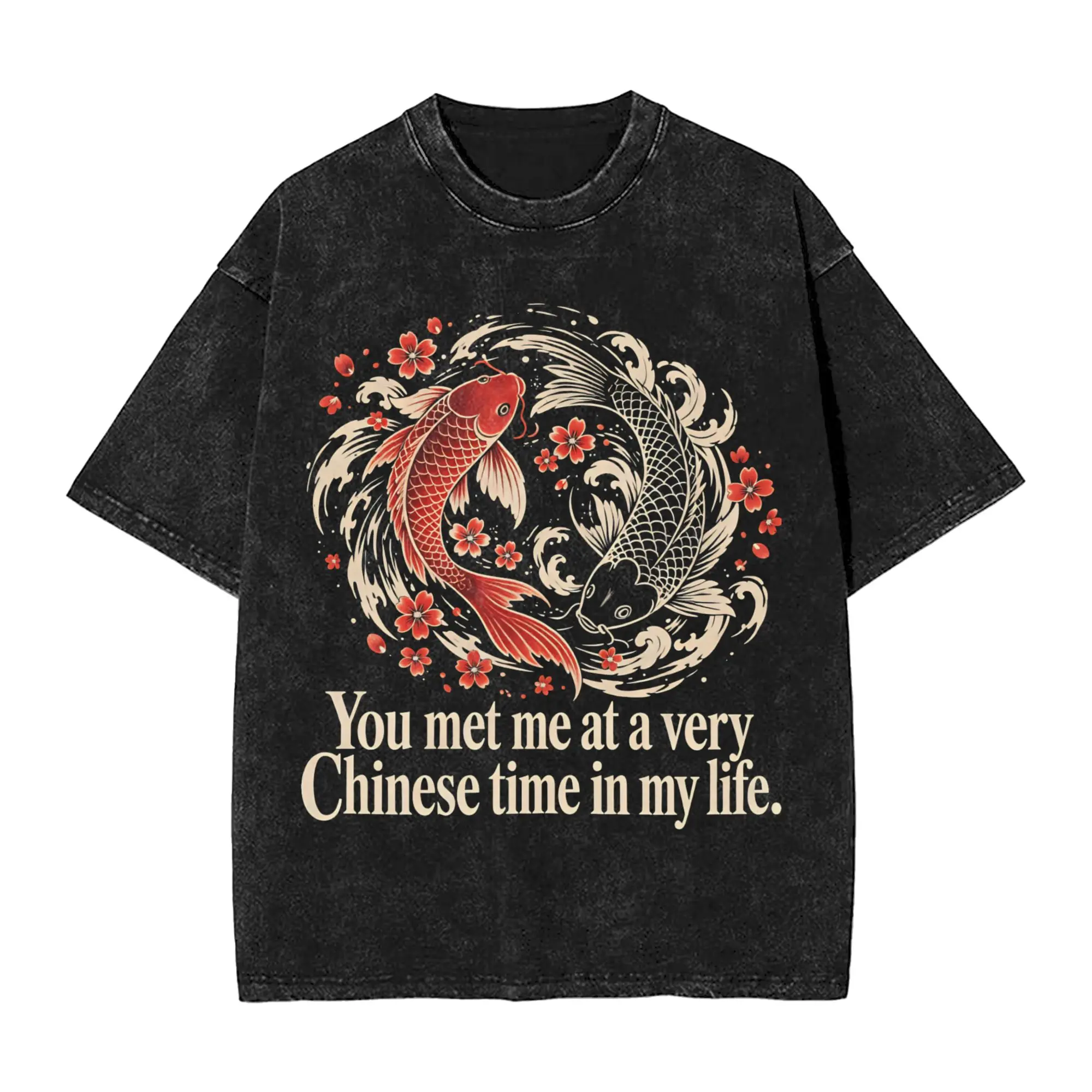 You Met Me At A Very Chinese Time In My Life Washed T-Shirt Men  Cotton T-Shirts Beach Crewneck Fashion Tee Shirt Oversize Tops