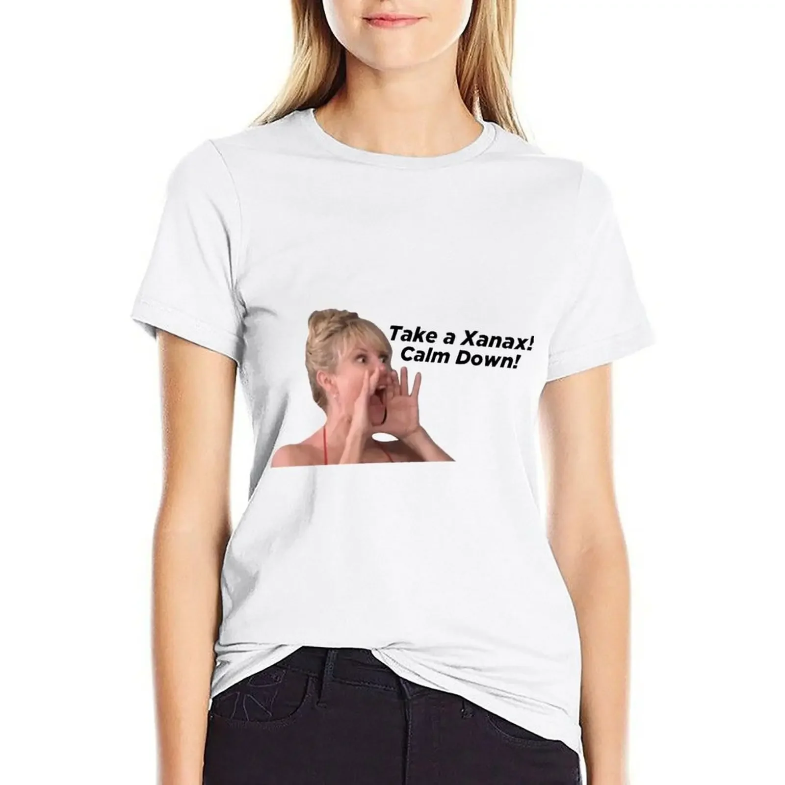 

Take a Xanax! Calm down! - Ramona Singer T-shirt summer clothes Blouse cute clothes t shirts for Women