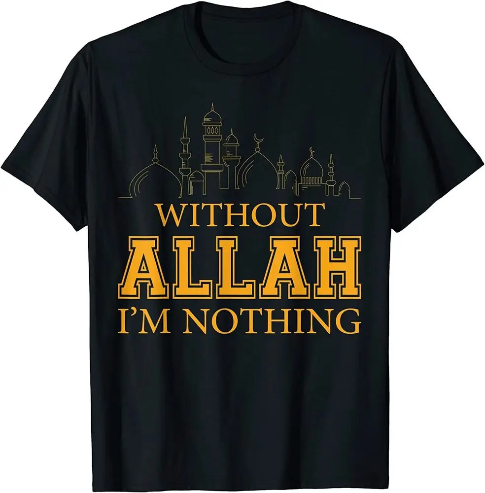 

Without Allah I'm Nothing Islamic T-Shirt Tees High Quality 100%Cotton Short Sleeve