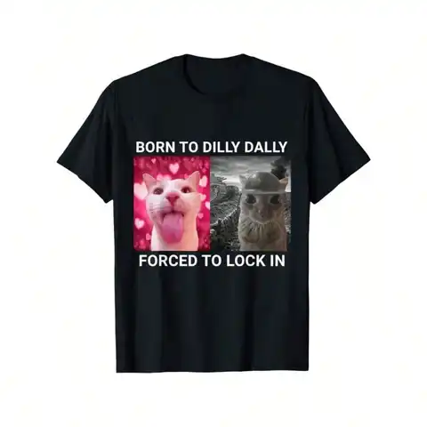 Funny Born to Dilly Dally Cat Meme T Shirt Soft 100 Percent Short Sleeve Round Neck Black with White Gray Cat Graphic Casual