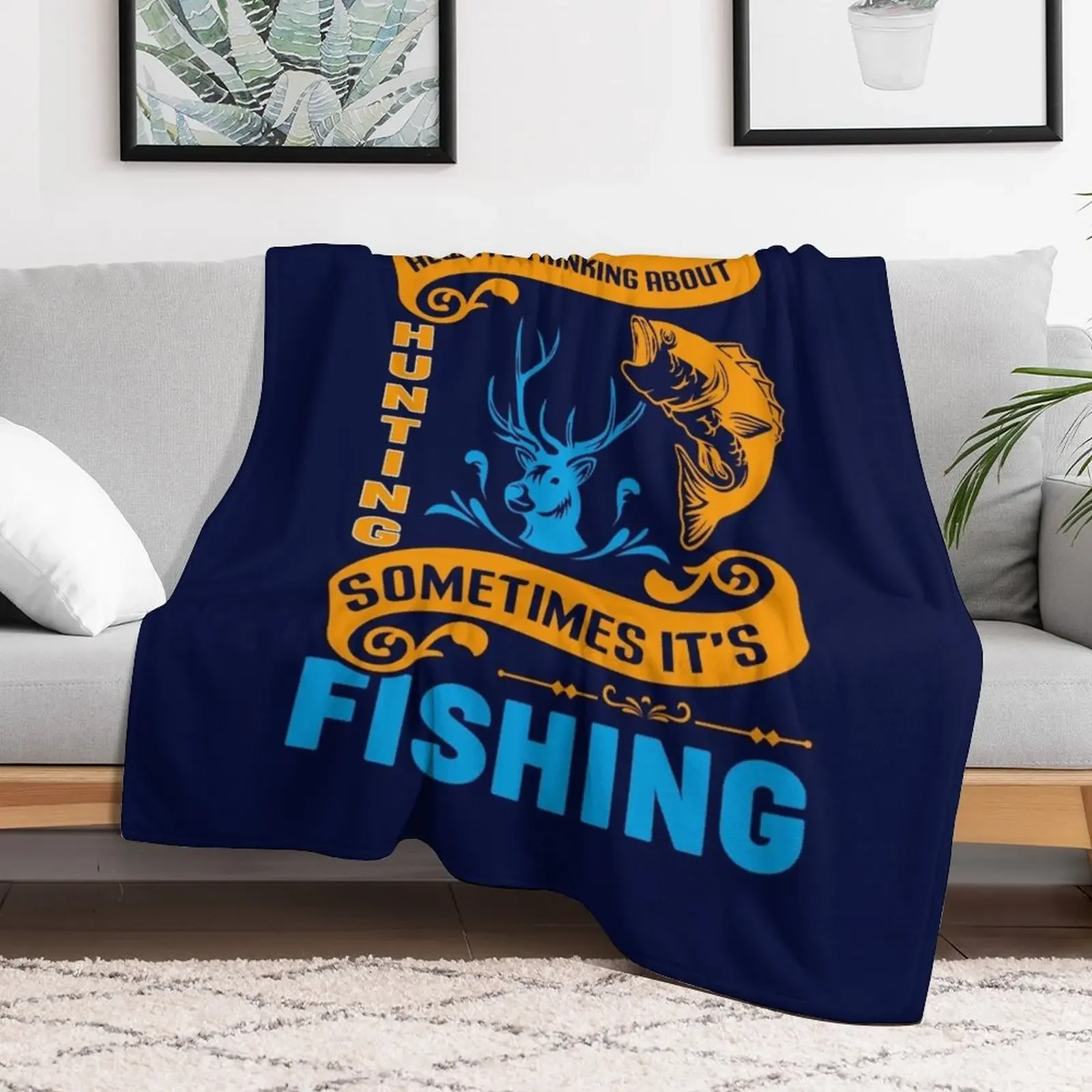 I’m not al ways thinking about hunting some times it’s fishing t-shirt design Throw Blanket Summer Beddings Sofas Blankets