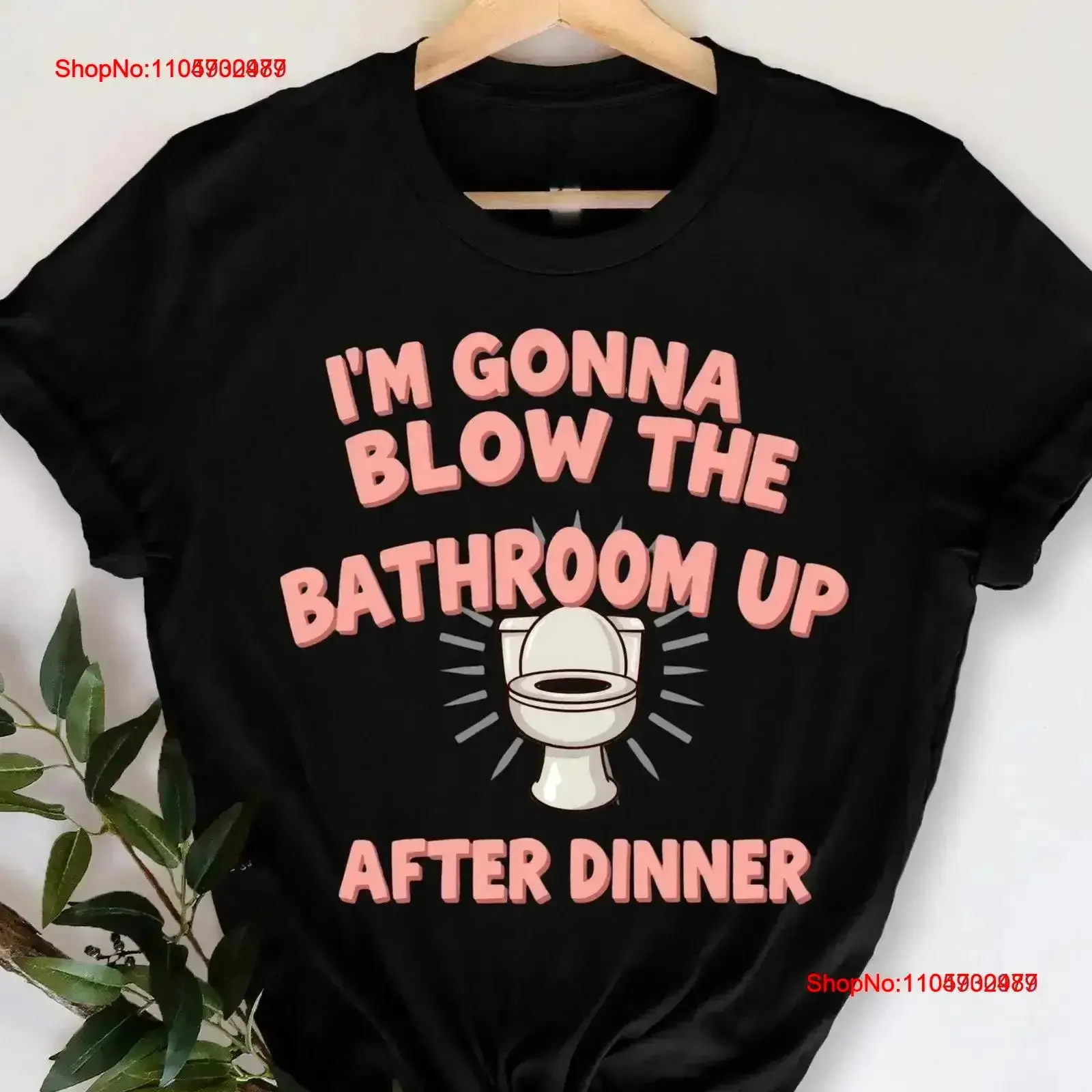 I m Gonna Blow The Bathroom Up After Dinner Funny Humor Hilarious Joke T Shirt Farting Blowing vintage Washed Stretched