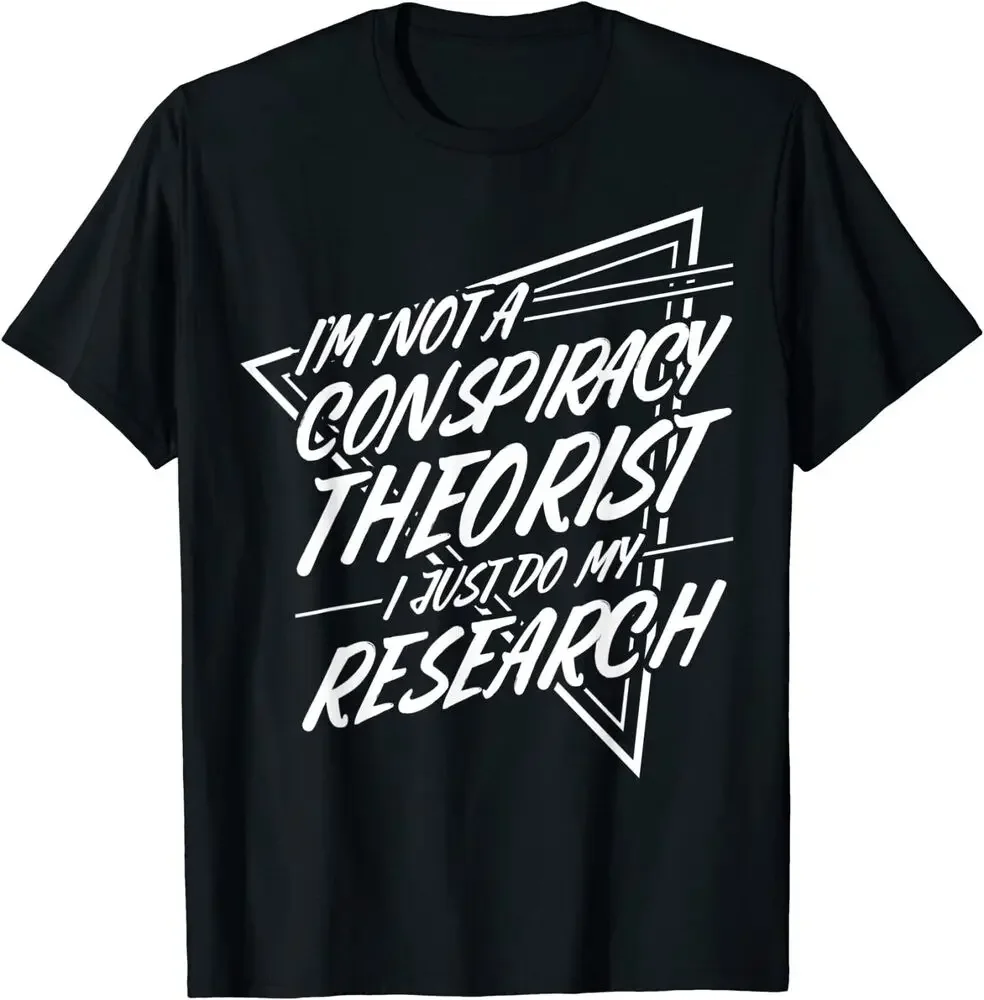 I'm not a  Theorist, Conspiracy Theory T-Shirt Size High Quality 100%Cotton Short Sleeve