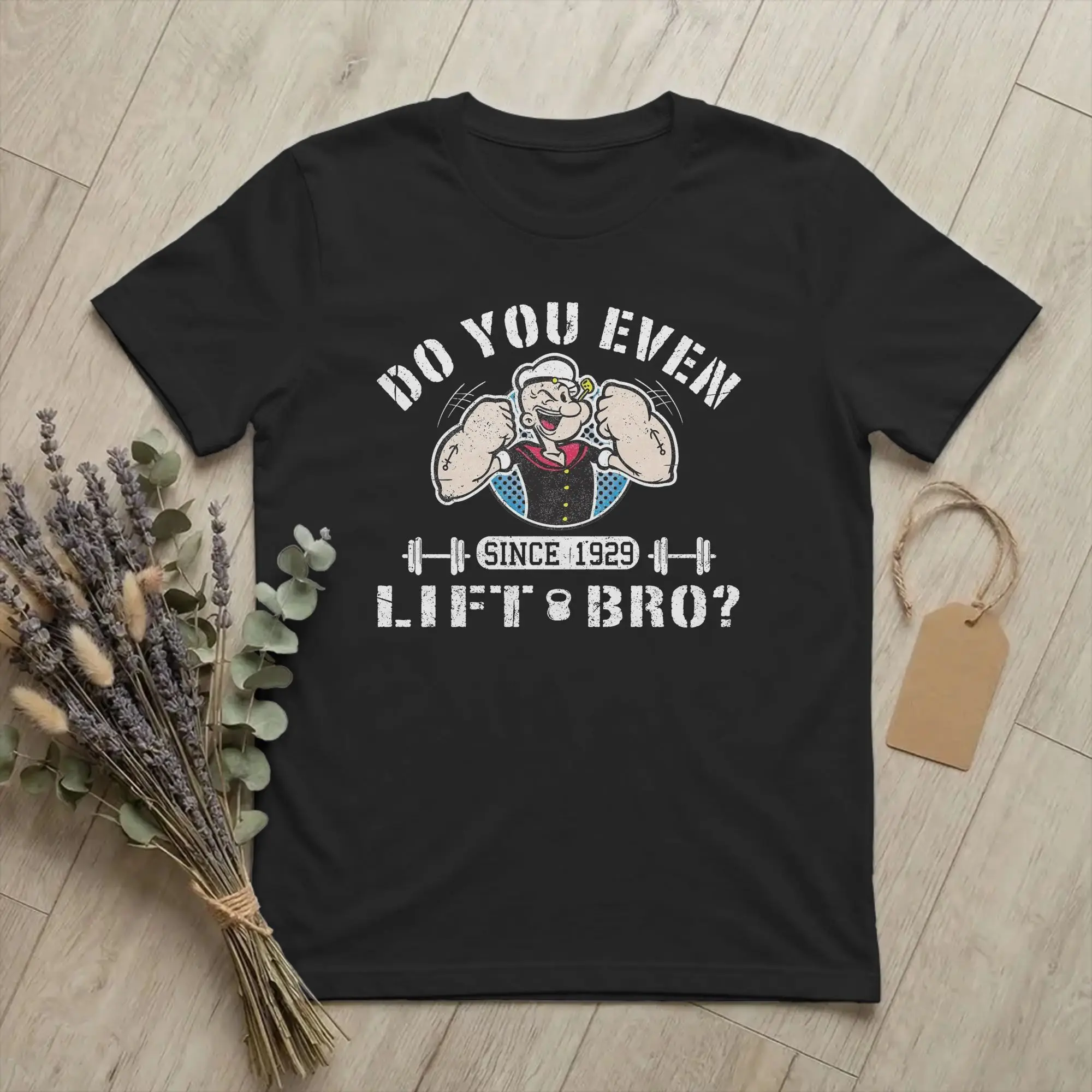 Popeyes Do You Even Lift Bro T-Shirt Men Women  Funny Pure Cotton Tees O Neck Short Sleeve T Shirt Gift Clothing