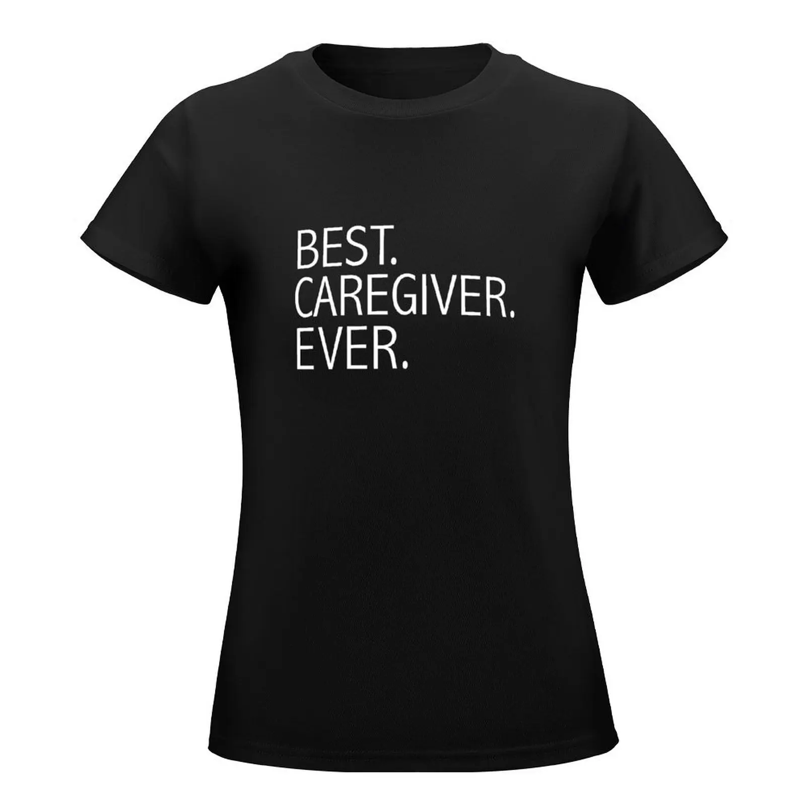 Best Caregiver Ever Career Graduation T-Shirt animal print shirt for girls korean fashion Woman T-shirts