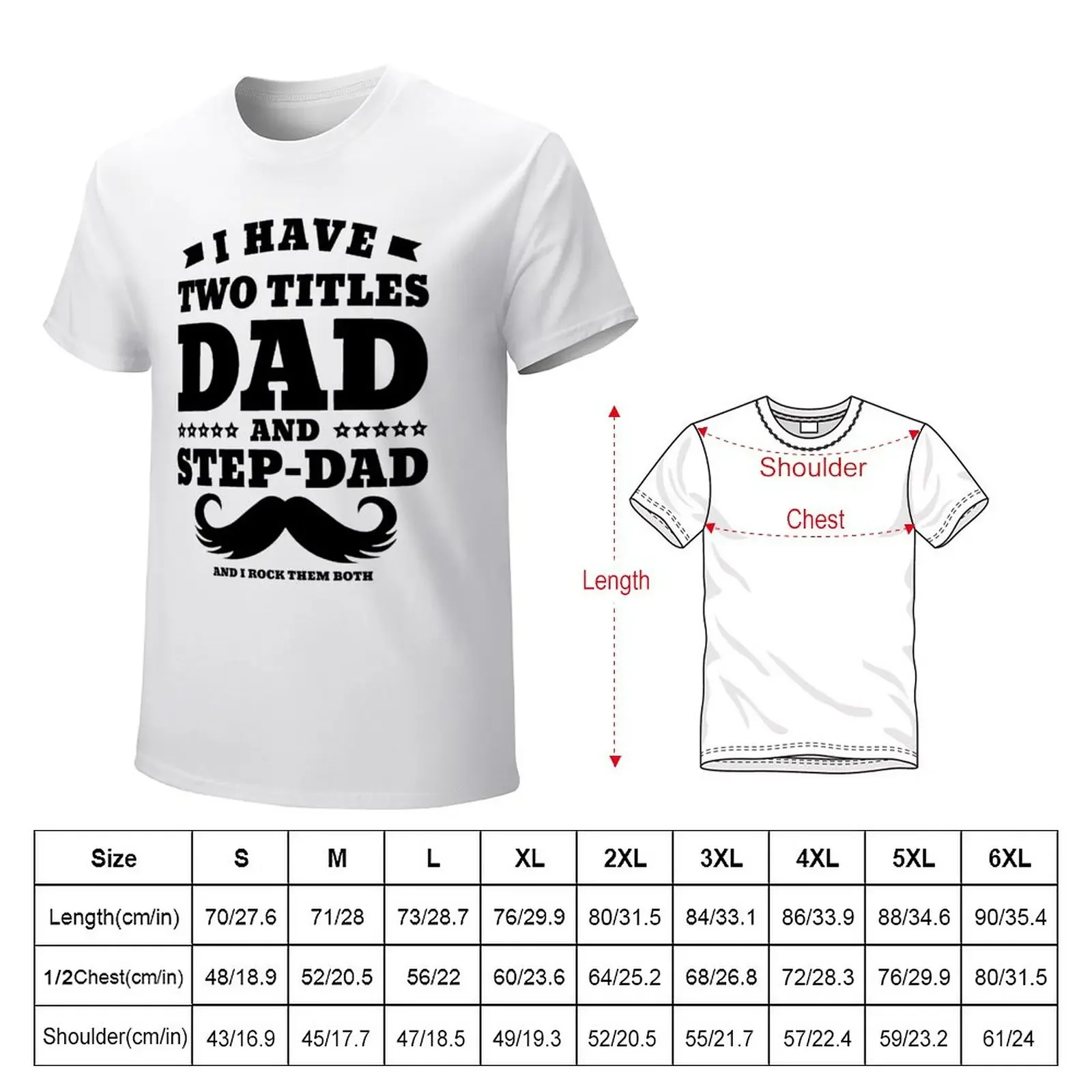 I Have Two Titles Dad And Step Dad T-Shirt blanks summer tops aesthetic clothes mens t shirts