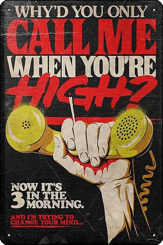 Why;d You Only Call Me When You;re High? Poster Metal Tin Sign Fun Home Art Wall Decor 8x12 Inch