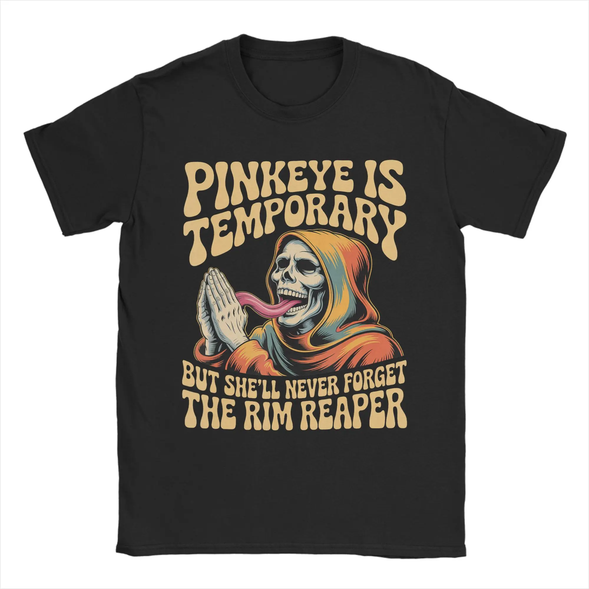 Pinkeye is Temporary But She'll Never Forget The Rim Reaper  Men's T Shirt  Unique Tee Shirt Short Sleeve T-Shirt Clothing