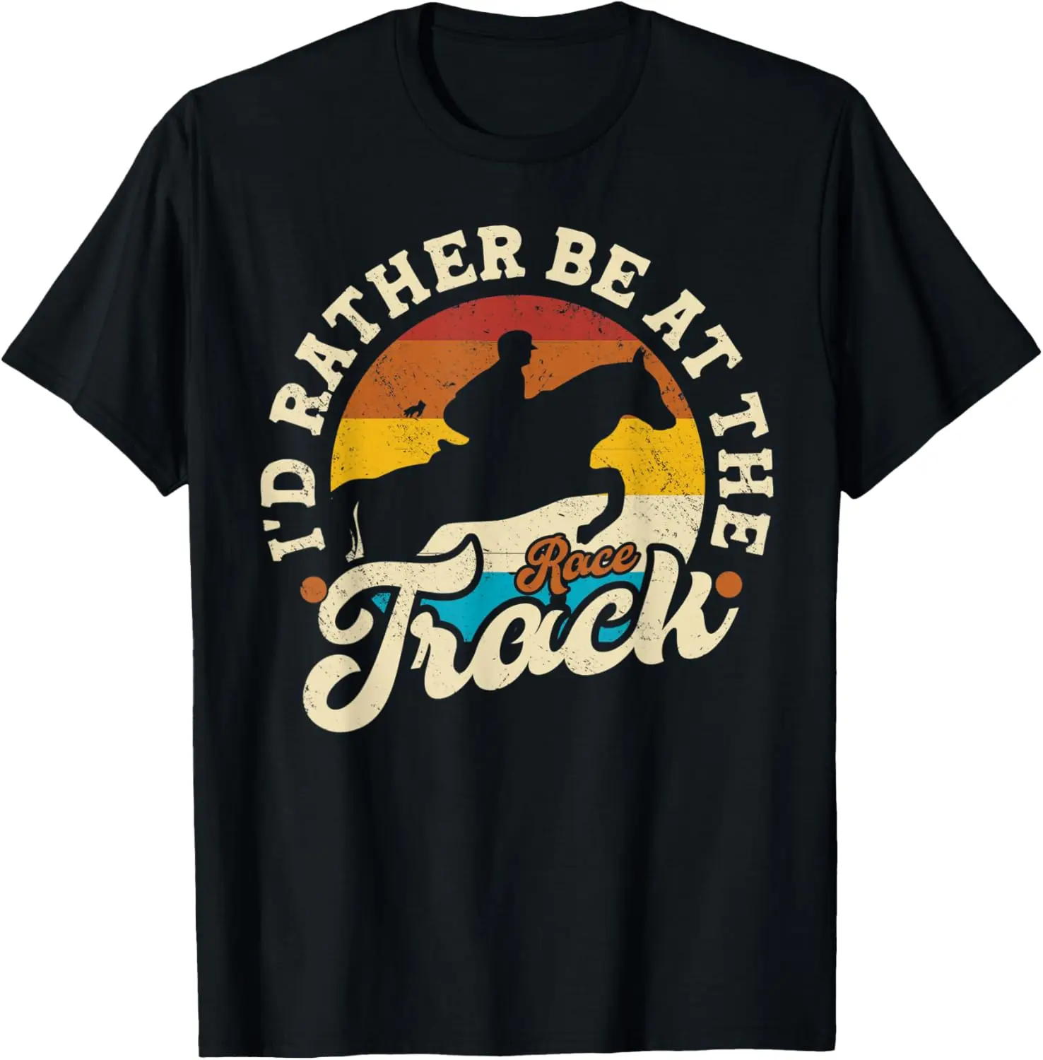 

I'd Rather Be At The Race Track T-Shirt