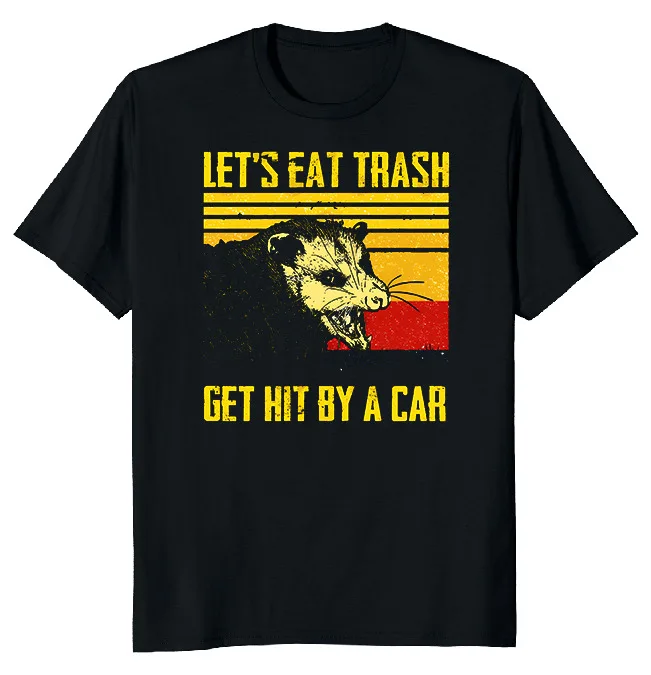 NEW LIMITED Let's Eat Trash And Get Hit By A Car Funny Tee M-3XL Fast Shipping