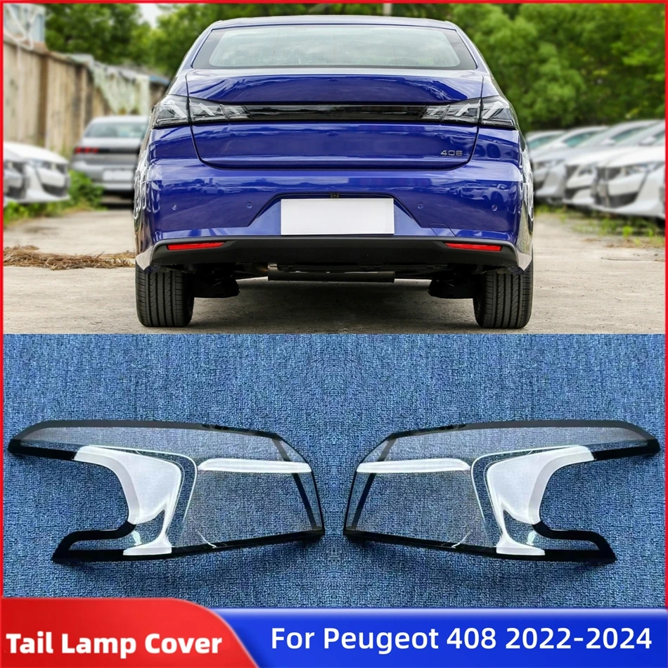 

For Peugeot 408 2022 2023 2024 Car Accessories For Cars Replacement Car Lights Shell Rear Light Car Taillight Lens Cover