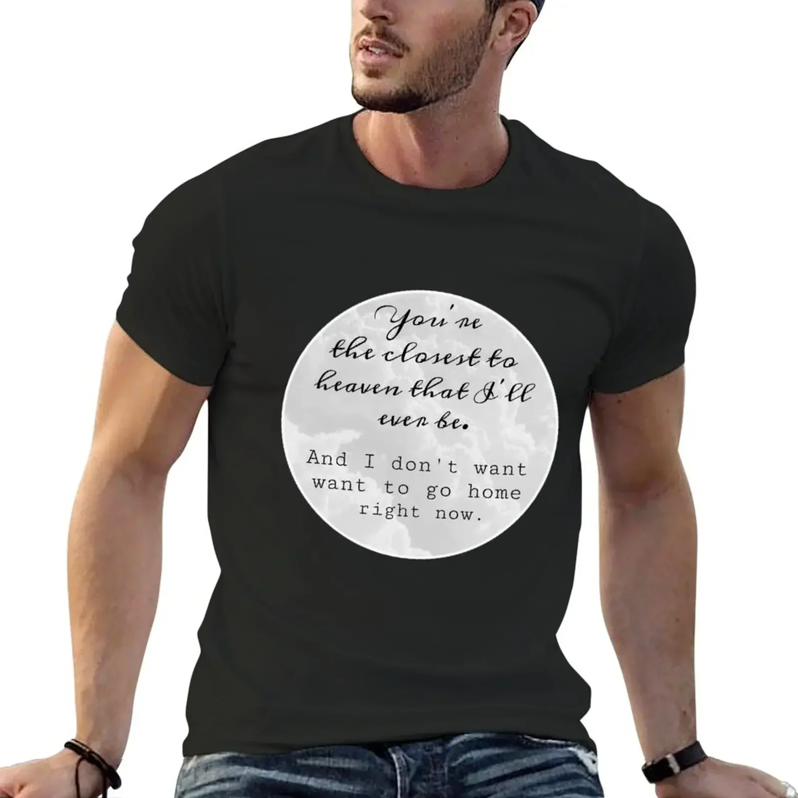 Youre the closest to heaven that Ill ever be T-Shirt quick-drying blanks anime tshirt mens graphic t-shirts big and tall