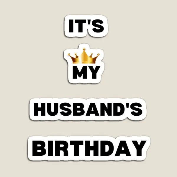 

Магнит на день рождения It Is My Husband, красочный детский декор для дома, милый детский органайзер для холодильника, держатель для игрушек, магнитный