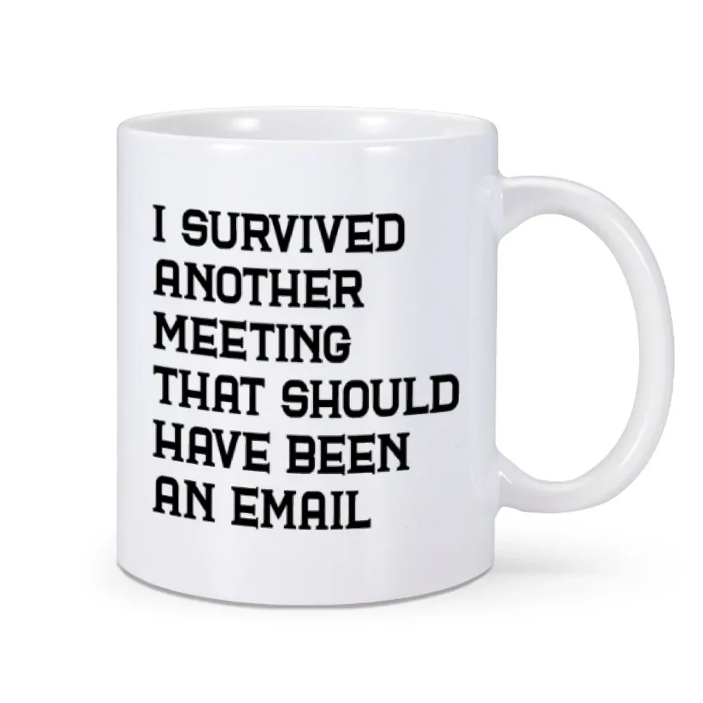 Coworker Gifts Funny Office Lady Coffee Mug Cups I Survived Another Meeting That Should Have Been An Email Tea Mugs OL Drinkware