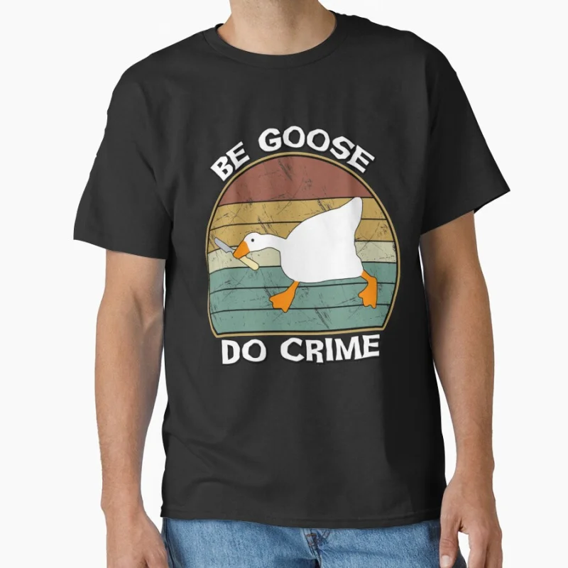 

be goose do crime Duck humor Cute Goose meme Funny t shirt for men Large size Tops S-6XL 100% cotton printed Clothes