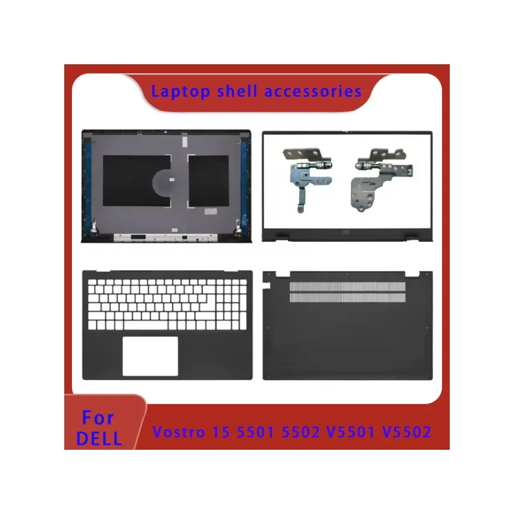 

Suitable for DELL Vostro 15 5501 5502 V5501 V5502 laptop LCD back cover, front panel hinge, palm rest, bottom shell ABCD cover