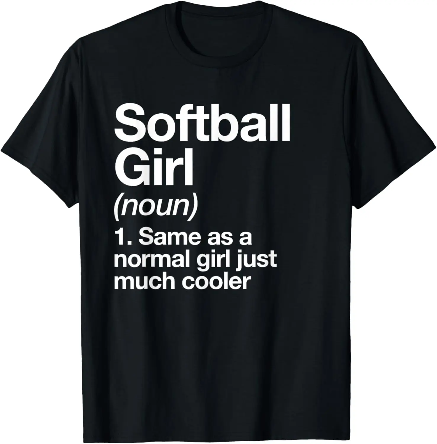 

Softball Girl Definition Funny & Sassy Sports T-Shirt Men's and women's T-shirts