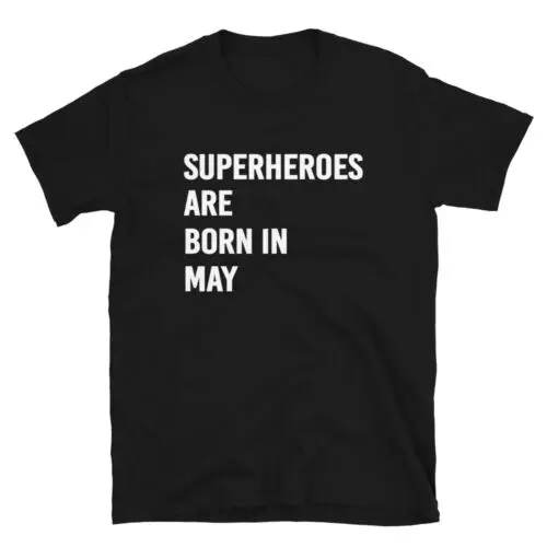 Superheroes Are Born In May Unisex T-Shirt